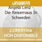 Angela Lenz - Die Reisemaus In Schweden cd