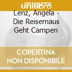 Lenz, Angela - Die Reisemaus Geht Campen cd