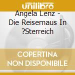 Angela Lenz - Die Reisemaus In ?Sterreich cd