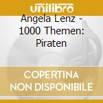 Angela Lenz - 1000 Themen: Piraten cd