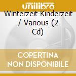 Winterzeit-Kinderzeit / Various (2 Cd) cd