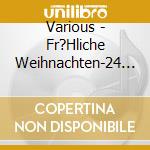 Various - Fr?Hliche Weihnachten-24 Adventsklassiker cd