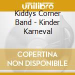 Kiddys Corner Band - Kinder Karneval cd musicale di Kiddys Corner Band