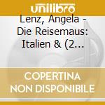 Lenz, Angela - Die Reisemaus: Italien & (2 Cd) cd musicale di Lenz, Angela