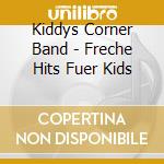 Kiddys Corner Band - Freche Hits Fuer Kids cd