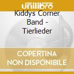 Kiddys Corner Band - Tierlieder cd musicale di Kiddys Corner Band