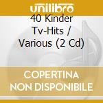40 Kinder Tv-Hits / Various (2 Cd) cd