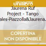 Jaurena Ruf Project - Tango Tales-Piazzolla&Jaurena Historia Del Tango cd