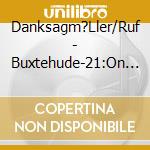 Danksagm?Ller/Ruf - Buxtehude-21:On The Brigde cd