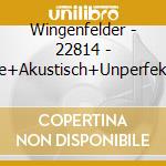 Wingenfelder - 22814 - Live+Akustisch+Unperfekt (Cd+Dvd) cd musicale di Wingenfelder
