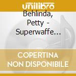 Behlinda, Petty - Superwaffe No.1 cd