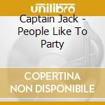 Captain Jack - People Like To Party cd musicale di Captain Jack