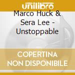 Marco Huck & Sera Lee - Unstoppable cd