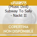 (Music Dvd) Subway To Sally - Nackt II cd