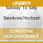 Subway To Sally - Bannkreis/Hochzeit cd