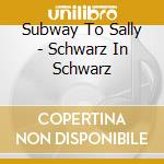 Subway To Sally - Schwarz In Schwarz cd