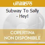 Subway To Sally - Hey! cd musicale di Subway To Sally