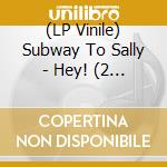 (LP Vinile) Subway To Sally - Hey! (2 Lp) lp vinile di Subway To Sally