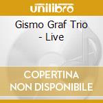 Gismo Graf Trio - Live cd musicale di Gismo Graf Trio