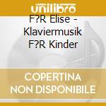 F?R Elise - Klaviermusik F?R Kinder cd