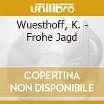 Wuesthoff, K. - Frohe Jagd cd