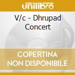 V/c - Dhrupad Concert cd musicale di V/c