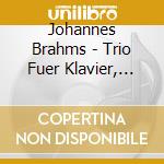 Johannes Brahms - Trio Fuer Klavier, Violin cd musicale di Johannes Brahms
