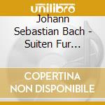 Johann Sebastian Bach - Suiten Fur Violoncello (2 Cd) cd