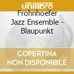 Frohnhoefer Jazz Ensemble - Blaupunkt cd