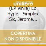(LP Vinile) Lo Hype - Simplex Six, Jerome Sydenham Remix (12') vinile