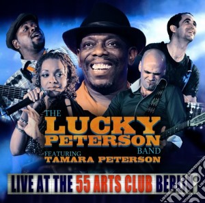 Lucky Peterson Band Feat. Tamara Peterson - Live At The 55 Arts Club (2 Cd) cd musicale di Lucky Peterson Band Feat. Tamara Peterson