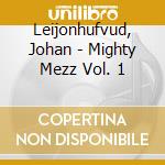 Leijonhufvud, Johan - Mighty Mezz Vol. 1