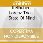 Kellhuber, Lorenz Trio - State Of Mind cd