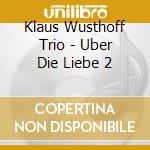 Klaus Wusthoff Trio - Uber Die Liebe 2 cd