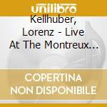 Kellhuber, Lorenz - Live At The Montreux Jazz cd