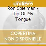 Ron Spielman - Tip Of My Tongue cd