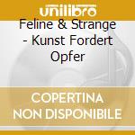 Feline & Strange - Kunst Fordert Opfer cd