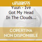 Yuun - Ive Got My Head In The Clouds But The Server Is cd