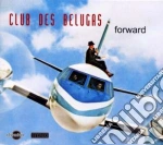 Club Des Belugas - Forward cd