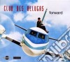 Club Des Belugas - Forward cd