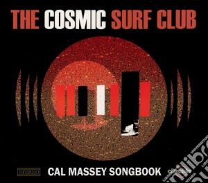 Cosmic Surf Club (The) - Cal Massey Songbook cd musicale di Th Cosmic surf club