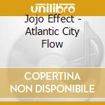 Jojo Effect - Atlantic City Flow cd