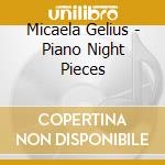 Micaela Gelius - Piano Night Pieces cd