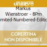 Markus Wienstroer - 8Pm (Limited-Numbered-Edition) cd musicale di Markus Wienstroer