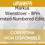 Markus Wienstroer - 8Pm (Limited-Numbered-Edition) cd