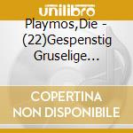 Playmos,Die - (22)Gespenstig Gruselige Geisterpiraten cd musicale di Playmos,Die