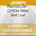 Playmos,Die - (24)Die Ritter Sind Los! cd