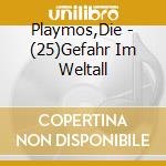 Playmos,Die - (25)Gefahr Im Weltall cd
