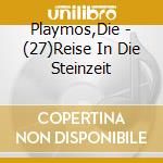 Playmos,Die - (27)Reise In Die Steinzeit cd