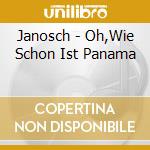 Janosch - Oh,Wie Schon Ist Panama cd musicale di Janosch